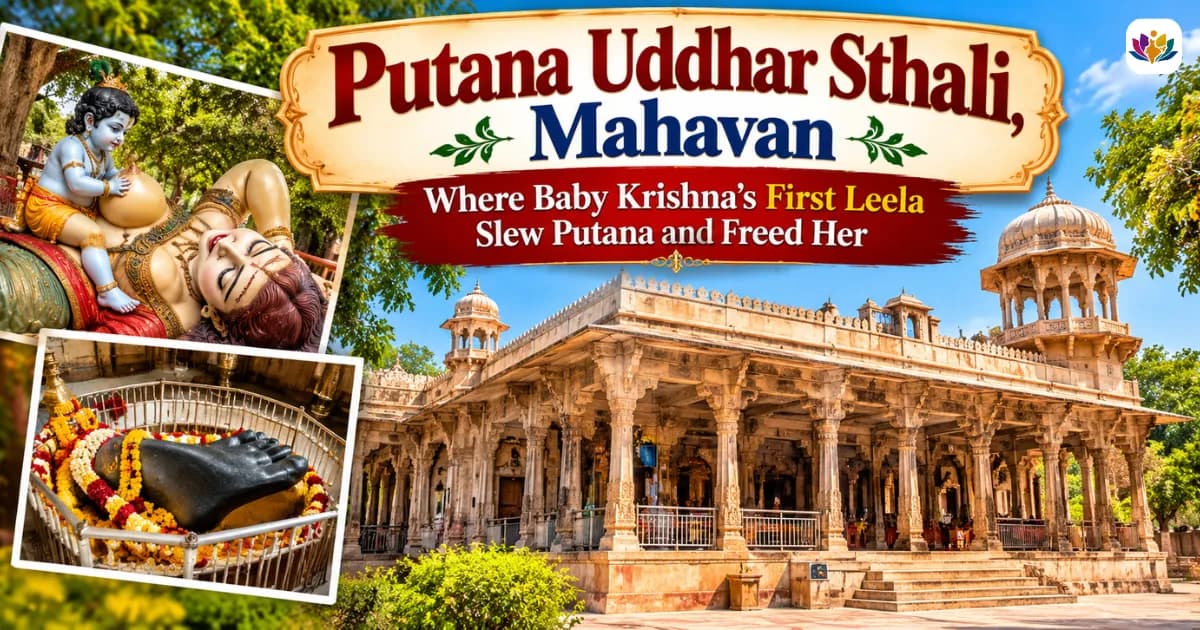 Putana Uddhar Sthali, Mahavan: Where Baby Krishna's First Leela Slew Putana and Freed Her