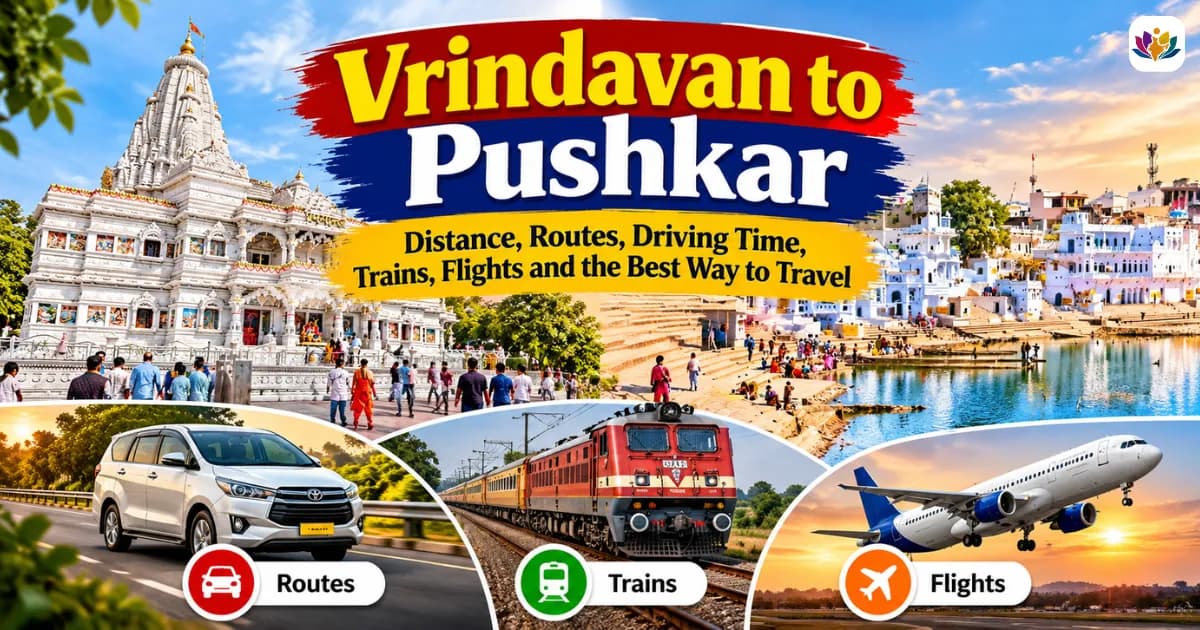 Vrindavan to Pushkar Distance: Routes, Driving Time, Trains, Flights and the Best Way to Travel