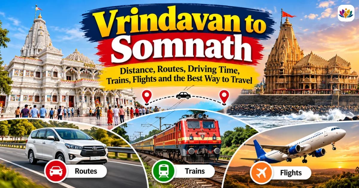 Vrindavan to Somnath Distance: Routes, Driving Time, Trains, Flights and the Best Way to Travel — Mathura Vrindavan — Experience My India