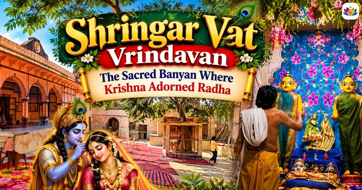 Shringar Vat Vrindavan: The Sacred Banyan Where Krishna Adorned Radha — Mathura Vrindavan — Experience My India