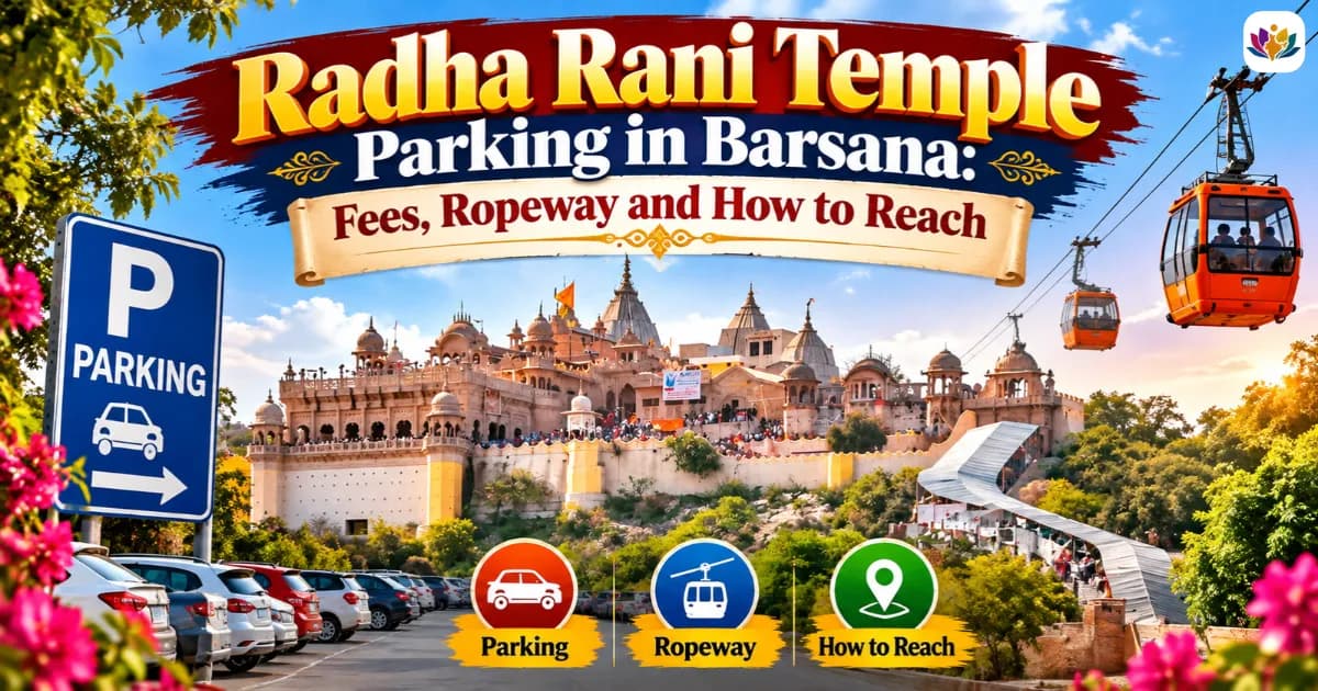 Radha Rani Temple Parking in Barsana: Fees, Ropeway and How to Reach — Mathura Vrindavan — Experience My India