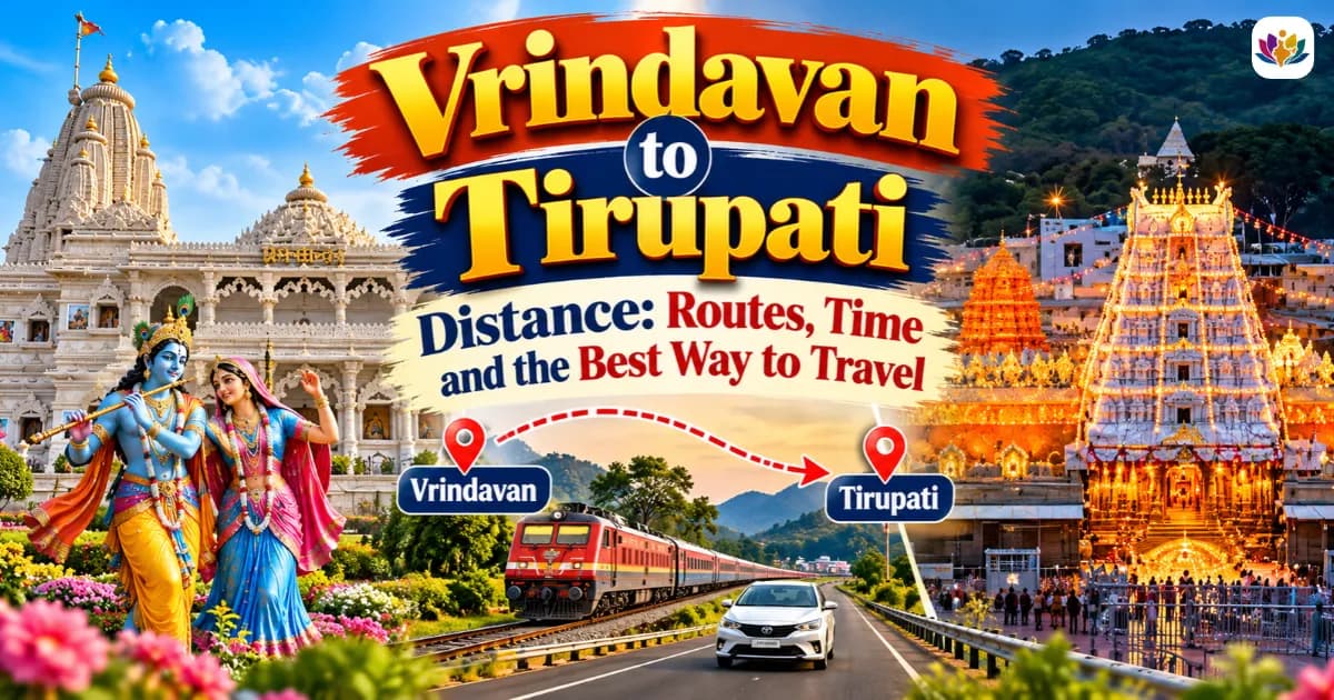 Vrindavan to Tirupati Distance: Routes, Time and the Best Way to Travel