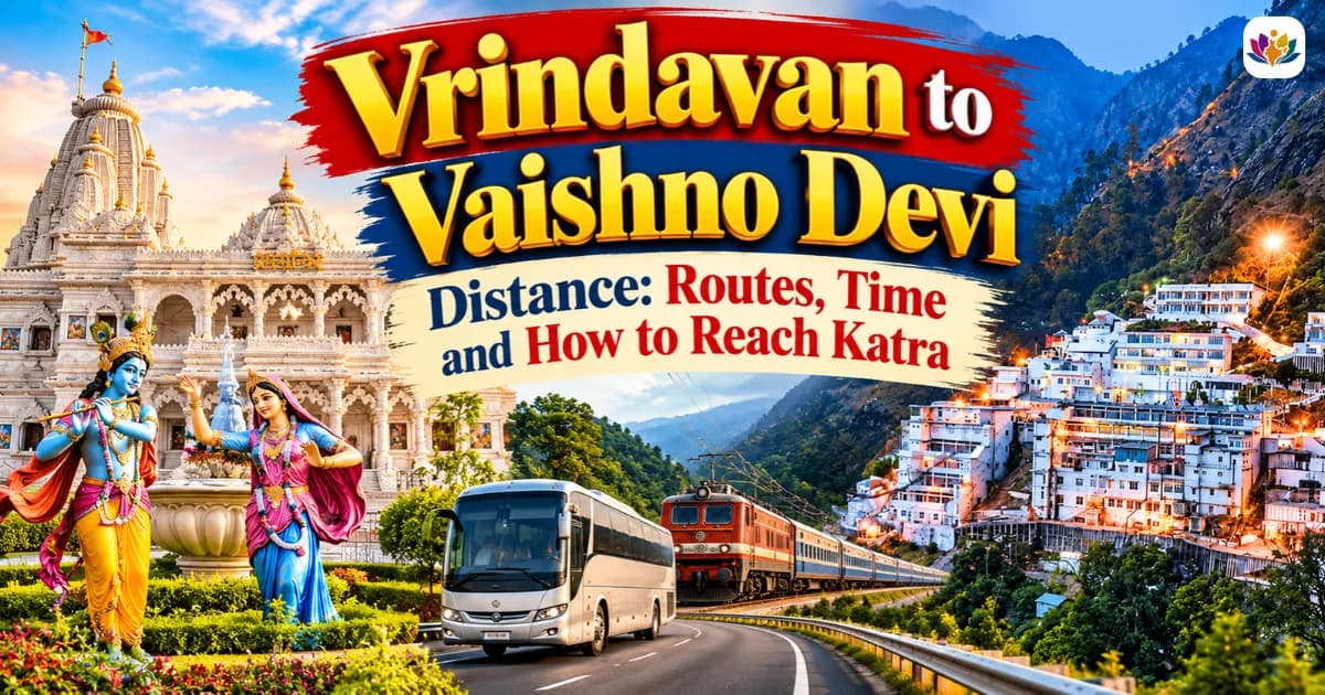 Vrindavan to Vaishno Devi Distance: Routes, Time and How to Reach Katra
