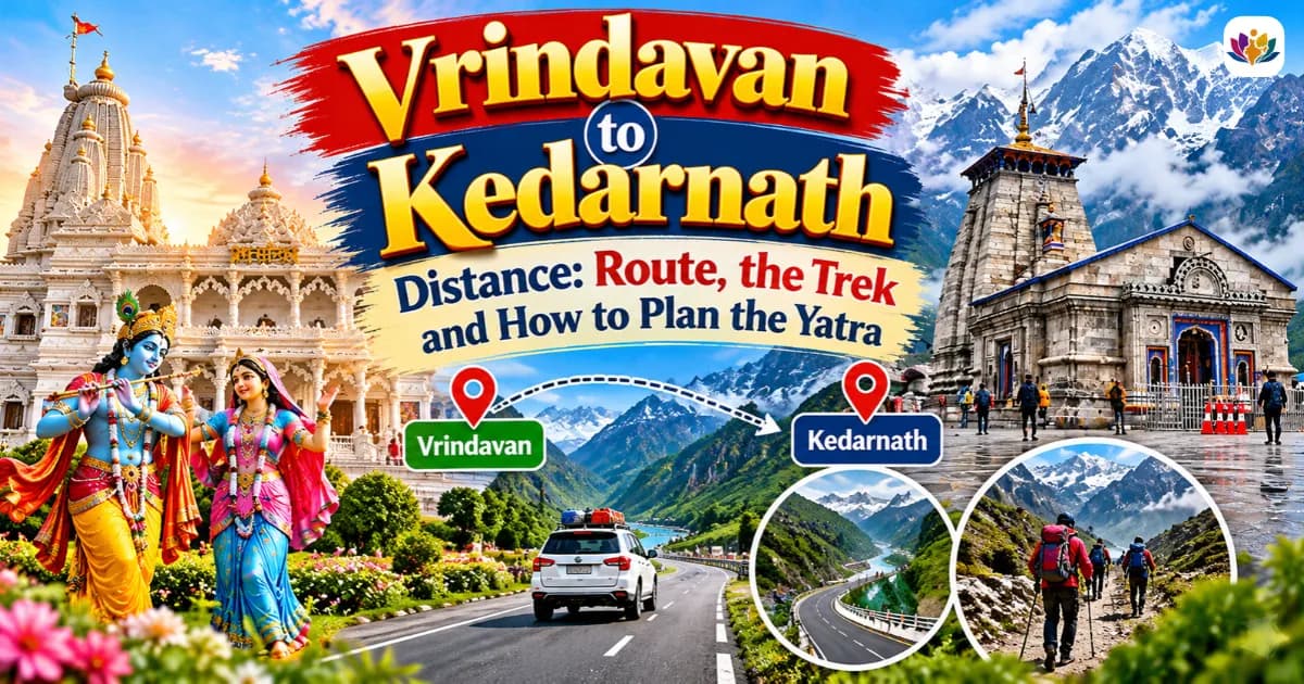 Vrindavan to Kedarnath Distance: Route, the Trek and How to Plan the Yatra